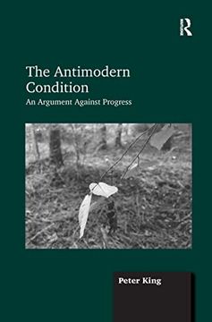 portada The Antimodern Condition: An Argument Against Progress