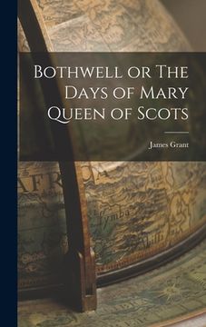 portada Bothwell or The Days of Mary Queen of Scots (in English)