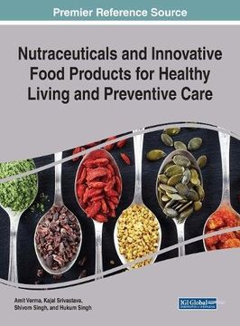 portada Nutraceuticals and Innovative Food Products for Healthy Living and Preventive Care (Advances in Human Services and Public Health (AHSPH))