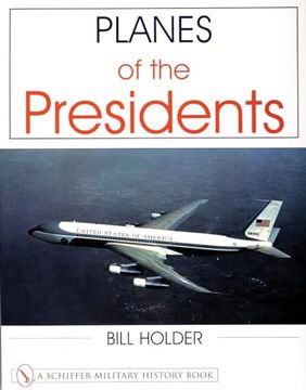 portada Planes of the Presidents: An Illustrated History of air Force one (Schiffer Military History Book) (in English)