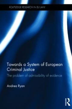 portada Towards a System of European Criminal Justice: The Problem of Admissibility of Evidence (in English)