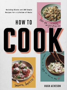 portada How to Cook Anytime, Forever: Building Blocks and 100 Simple Recipes for a Lifetime of Meals: A Cookbook