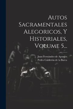 portada Autos Sacramentales Alegoricos, y Historiales, Volume 5.