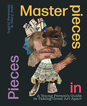 portada Masterpieces in Pieces: A Young Person's Guide to Taking Great art Apart (Hardback) (en Inglés)