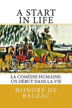 portada A Start in Life: La Comédie Humaine: Un début dans la Vie (en Inglés)