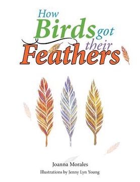 portada How Birds Got Their Feathers (in English)