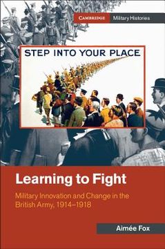 portada Learning to Fight: Military Innovation and Change in the British Army, 1914–1918 (Cambridge Military Histories) (in English)