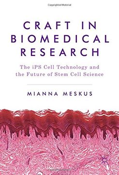 portada Craft in Biomedical Research: The iPS Cell Technology and the Future of Stem Cell Science