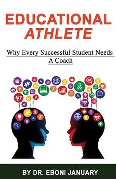 portada Educational Athlete: Why every successful student needs a coach (en Inglés)