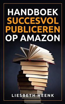 portada Handboek Succesvol Publiceren op Amazon: Wereldwijd Uitgeven en Boekpromotie kun je nu Zelf! (in Dutch)
