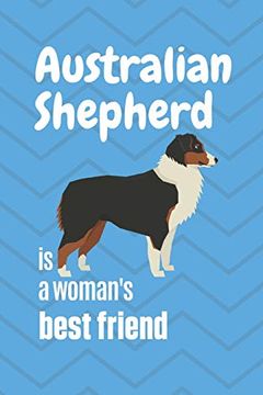 portada Australian Shepherd is a Woman's Best Friend: For Australian Shepherd dog Fans (in English)