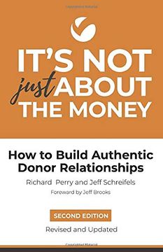 portada It's not Just About the Money: Second Edition: How to Build Authentic Donor Relationships (en Inglés)