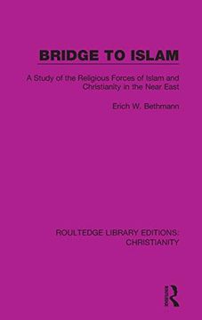portada Bridge to Islam: A Study of the Religious Forces of Islam and Christianity in the Near East (Routledge Library Editions: Christianity) (en Inglés)