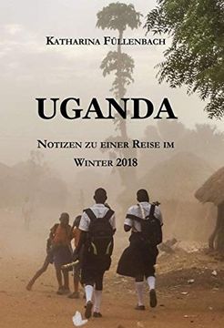 portada Uganda: Notizen zu Einer Reise im Winter 2018 (en Alemán)
