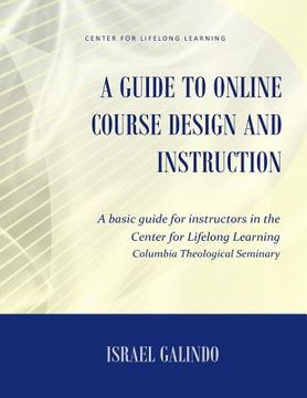 portada A Guide to Online Course Design and Instruction: A self-directed guide for creating an effective online course (in English)