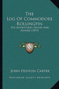 portada the log of commodore rollingpin: his adventures afloat and ashore (1874) (en Inglés)