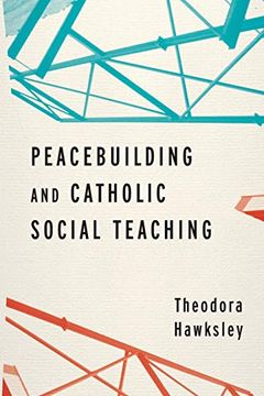 portada Peacebuilding and Catholic Social Teaching (en Inglés)