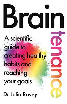 portada The Braintenance: A Scientific Guide to Creating Healthy Habits and Reaching Your Goals