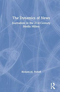 portada The Dynamics of News: Journalism in the 21St-Century Media Milieu (in English)