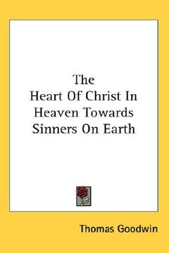 the heart of christ in heaven towards sinners on earth (en Inglés)