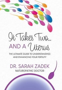 portada It Takes Two... And a Uterus: The Ultimate Guide to Understanding and Enhancing Your Fertility