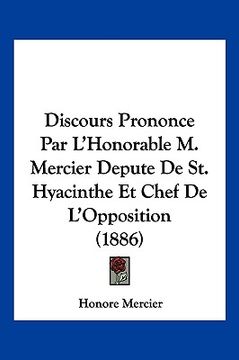 portada Discours Prononce Par L'Honorable M. Mercier Depute De St. Hyacinthe Et Chef De L'Opposition (1886) (en Francés)