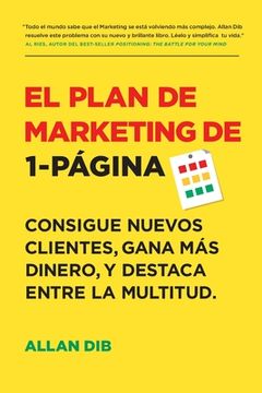 portada El Plan de Marketing de 1-Página: Consigue Nuevos Clientes, Gana más Dinero, y Destaca Entre la Multitud (in Spanish)
