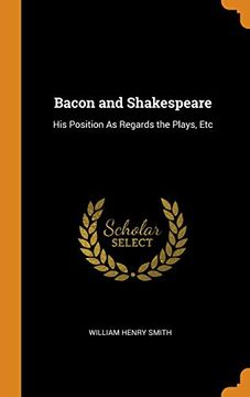portada Bacon and Shakespeare: His Position as Regards the Plays, etc 