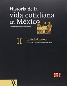 portada Historia de la Vida Cotidiana en México: Tomo ii. La Ciudad Barroca (in Spanish)