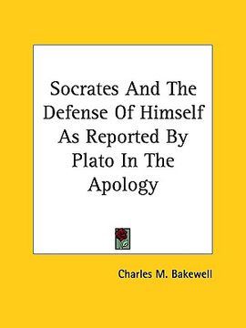 portada socrates and the defense of himself as reported by plato in the apology (en Inglés)