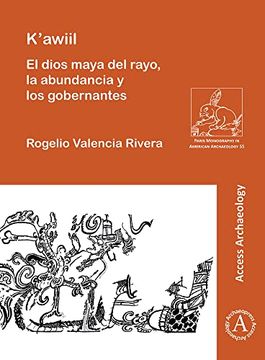 portada K'Awiil: El Dios Maya del Rayo, La Abundancia Y Los Gobernantes