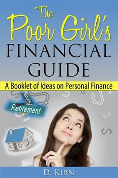 portada The Poor Girl's Financial Guide: A Booklet of Ideas on Personal Finance (en Inglés)