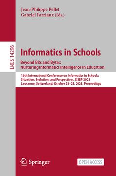 portada Informatics in Schools. Beyond Bits and Bytes: Nurturing Informatics Intelligence in Education: 16th International Conference on Informatics in School (en Inglés)