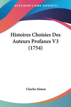 portada Histoires Choisies Des Auteurs Profanes V3 (1754) (en Francés)