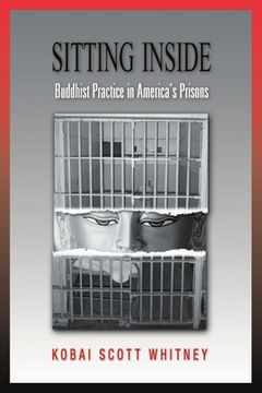 portada Sitting Inside: Buddhist Practice in America's Prisons (in English)