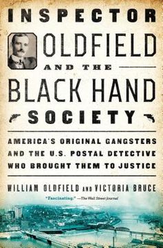 portada Inspector Oldfield and the Black Hand Society: America's Original Gangsters and the U.S. Postal Detective Who Brought Them to Justice