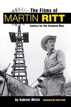 portada The Films of Martin Ritt: Fanfare for the Common man 