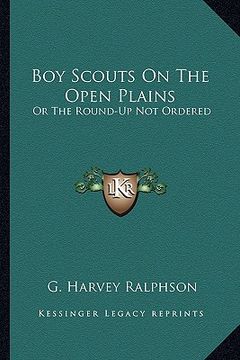 portada boy scouts on the open plains: or the round-up not ordered (en Inglés)