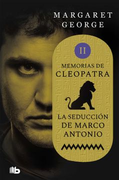 portada La seducción de Marco Antonio (Memorias de Cleopatra 2)
