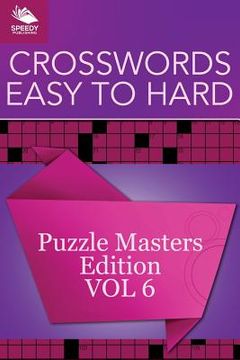 portada Crosswords Easy To Hard: Puzzle Masters Edition Vol 6 (en Inglés)