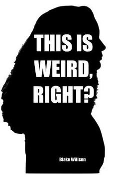 portada This is Weird, Right?: A collection of True Stories
