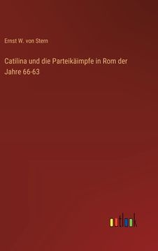 portada Catilina und die Parteikäimpfe in Rom der Jahre 66-63 (en Alemán)