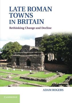 portada Late Roman Towns in Britain: Rethinking Change and Decline (en Inglés)