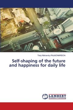 portada Self-shaping of the future and happiness for daily life (en Inglés)