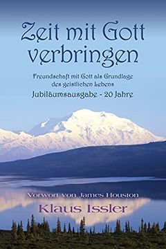 portada Zeit mit Gott Verbringen: Freundschaft mit Gott als Grundlage des Geistlichen Lebens Jubiläumsausgabe - 20 Jahre (in German)