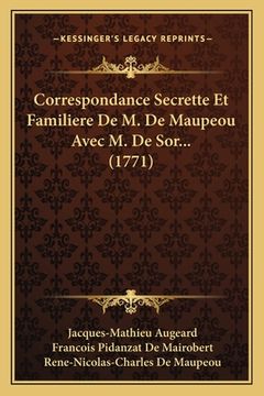 portada Correspondance Secrette Et Familiere De M. De Maupeou Avec M. De Sor... (1771) (en Francés)