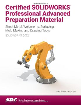 portada Certified Solidworks Professional Advanced Preparation Material (Solidworks 2022): Sheet Metal, Weldments, Surfacing, Mold Tools and Drawing Tools (in English)