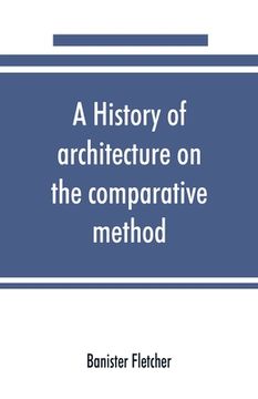 portada A History of Architecture on the Comparative Method, for the Student, Craftsman, and Amateur (in English)