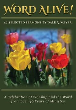 portada Word Alive!: 52 Selected Sermons By Dale A. Meyer (en Inglés)