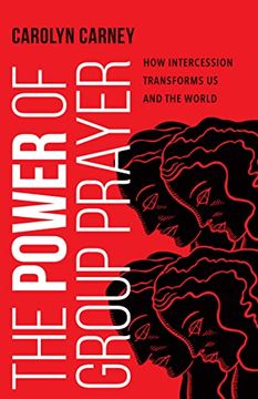 portada The Power of Group Prayer: How Intercession Transforms us and the World (en Inglés)